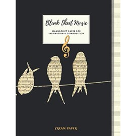 Blank Sheet Music MANUSCRIPT PAPER FOR INSPIRATION & COMPOSITION CREAM PAPER: Large 8.5" x 11" | 50 Sheets | 100 Pages | Singing Swallows Cover.