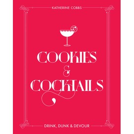 Cookies & Cocktails: Drink, Dunk & Devour (Spirited Pairings)