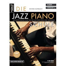 Die Jazz-Piano-Schule: Der leichte Einstieg in die Welt des Jazz-Piano-Spiels (inkl. QR-Codes + Audio-Download). Lehrbuch. Klavierschule. Klavierstücke. Fingertraining. Klaviernoten.