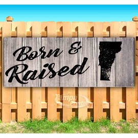 Born & Raised Vermont Banner 13 oz | Non-Fabric | Heavy-Duty Vinyl Single-Sided With Metal Grommets