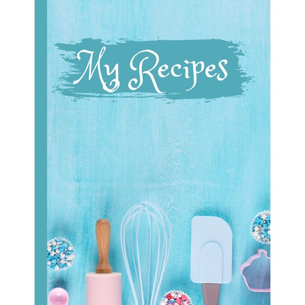 My Recipes: Create Your Own Recipe Book for Girls |