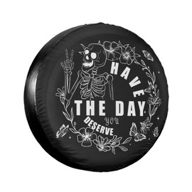 Spare Tire Cover Have The Day You Deserve Waterproof Skull RV Spare Tire Cover for Trailers SUV Travel Truck Camper Wheel Cover 15 Inch