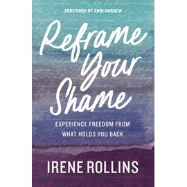 Reframe Your Shame: Experience Freedom from What Holds You Back