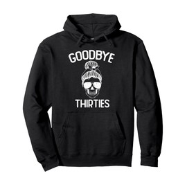 Saying Goodbye to My 30s, Last Year In My 30s, Rip Thirties Pullover Hoodie