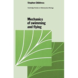 Mechanics of Swimming and Flying (Cambridge Studies in Mathematical Biology)