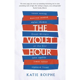 The Violet Hour: Great Writers at the End