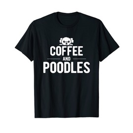 Pet Dog Owner Coffee And Poodle T-Shirt