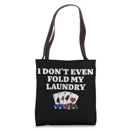 I Don't Even Fold My Laundry Card Games Poker Card Player Tote Bag