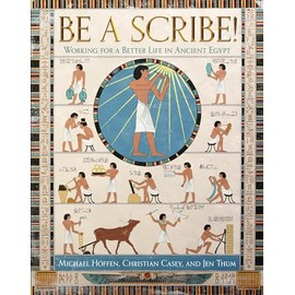 BE A SCRIBE! Working for a Better Life in Ancient Egypt