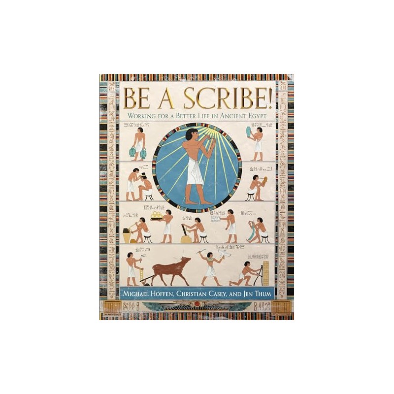 BE A SCRIBE! Working for a Better Life in Ancient