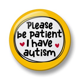 Autism Pin Badge, Please Be Patient I Have Autism Pin Badge, 32mm, Neurodivergent Button Badge, Disability Awareness Pin, Autism Badge (Yellow)