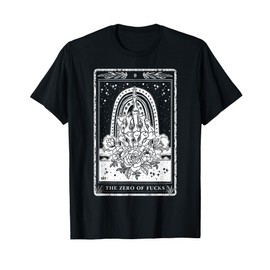 Funny Tarot Card Zero of Fucks Occult Tarot reader reading T-Shirt
