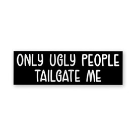 CVHoming Sticker, Only Ugly People Tailgate Me Funny Meme Gen Z Sticker Bumper Sticker, Vinyl Waterproof Sticker for Accessories Decal Decor Gifts Idea for Adults Ladies Kids Teens, Size 6"