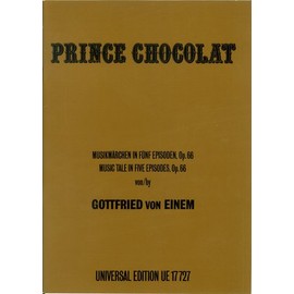 Gottfried von Einem: Prinz Chocolat for speaker and chamber orchestra, Op. 66