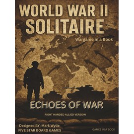 WORLD WAR II SOLITAIRE: ECHOES OF WAR: (RIGHT HANDED ALLIED EDITION)