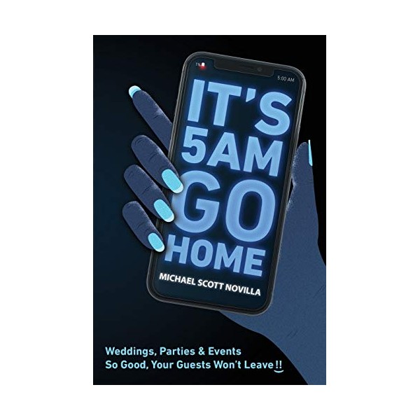 It's 5 AM Go Home: Weddings, Parties and Events SO