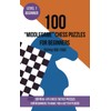 100 “Middlegame” Chess Puzzles for Beginners (Rating 900-1200): 100 real-life