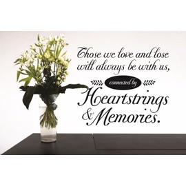 Decal Wall Sticker : Those We Love and Love and Lose Will Always Be with Us Connected by Heartstrings & Memories Memorial Quote Size: 12 Inches X 18 Inches - 22 Colors Available