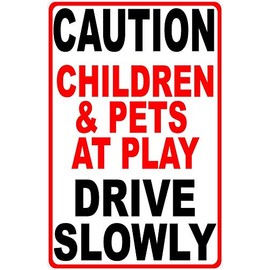 Caution Children & Pets at Play Drive Slowly Sign. 12x18 Metal. Neighbor Safety Speeds Slower.