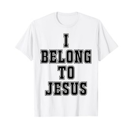 I Belong To Jesus Kaka - I Belong To Jesus T-Shirt