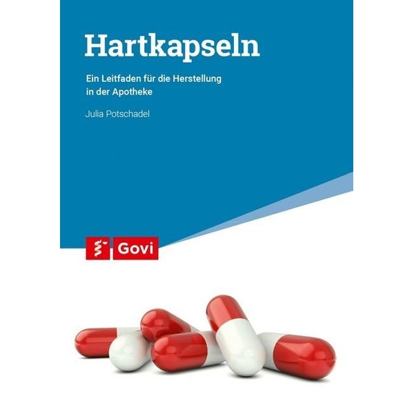 Hartkapseln: Ein Leitfaden für die Herstellung in der Apotheke (Govi)