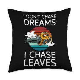 I Dont Chase Dreams Autumn Leaf Blower Throw Pillow