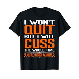 Orange Ribbon Cuss Not Quit Multiple Sclerosis Awareness T-Shirt