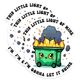 Pack 3 Pcs - This Little Light of Mine I'm Gonna Let It Shine Sticker Funny Dumpster Fire Meme 3" Waterproof Vinyl Stickers for Water Bottle Tumbler Helmet Car Laptops Phone Gifts for Boy Girl 3 Inch
