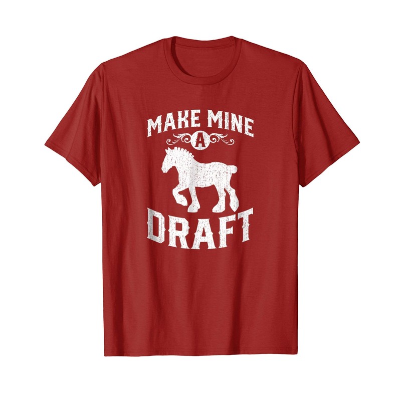 Make Mine A Draft Horse Shirt T-Shirt
