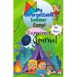 My Unforgettable Summer Camp Experience Journal for boys. This is a 5.5 x 8.5 inches 125 pages journal with prompts: Camping Notebook, diaries, travel ... boys. Cool gifts for kids, boys this summer.