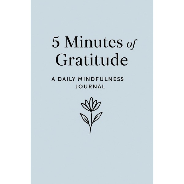 5 Minutes of Gratitude: A Daily Guided Journal for Happiness,