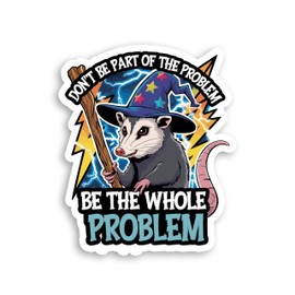 Set 3Pcs Don't be Part of The Problem Be The Whole Problem Sticker Funny Opossum Meme Humor Bookish Hard Hat Waterproof 3 Inches Die-Cut Vinyl for Water Bottle Laptop Phone for Friend Coworker Mom
