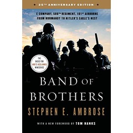 Band of Brothers: E Company, 506th Regiment, 101st Airborne from Normandy to Hitler's Eagle's Nest