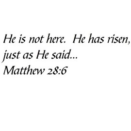 Tapestry Of Truth - Matthew 28:6 - TOT7719 - Wall and Home Scripture, Lettering, Quotes, Images, Stickers, Decals, Art, and More! - He is not here. He has Risen, just as He Said... Matthew 28:6