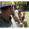 Newport Rebels (Plus Charles Mingus Presents + Mingus)