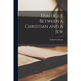 Dialogue Between a Christian and A Jew
