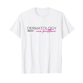 Dermatology Nurse Practitioner NP Dermatology Nurse T-Shirt
