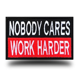 1 PCS Nobody Cares Work Harder Biker Sayings Patch Hook and Loop Embroidered Moral Applique Funny Patch Emblem for Clothes Bags Backpack Uniform Coat Jackets Jeans Armband Dog Vest