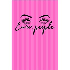 Eww, People: Eww, People - Funny Novelty Gag Gift ~ Notebook / Diary / Journal ~ Small 6" X 9"