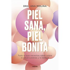 Piel sana, piel bonita: Todo lo que necesitas saber sobre la salud cutánea y la belleza (Divulgación)