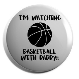 Hippowarehouse Shhh. I'm Watching Basketball With Daddy!! Badge Various Sizes 38mm 50mm 75mm