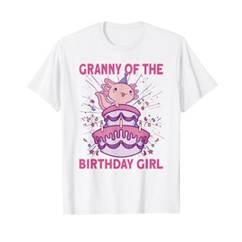 Granny of the Birthday Axolotl Bday Axolotl Birthday Girl T-Shirt