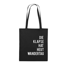 Comedy Bags - DIE Klapse HAT HEUT Wandertag - Printed Jute Bag, Cotton Bag, Two Long Handles Made of 100% Cotton, 38 x 42 cm, Practical, Sturdy Fabric Bag, black / white