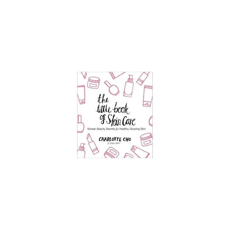 The Little Book of Skin Care: Korean Beauty Secrets for