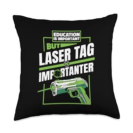 Education Is Important But Laser Tag Is Importanter Team Throw Pillow