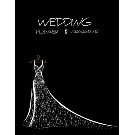 Wedding Planner & Oganizer: Complete Wedding Planning Journal, Budget Planning and Checklist Notebook, Worksheets