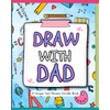 Draw with Dad: A Unique Two-Person Doodle Book Filled with