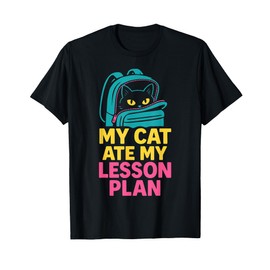 Funny Teacher My Cat Ate My Lesson Plans for Women Men T-Shirt