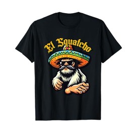 El Squatcho Mexican Sasquatch Bigfoot Bigfoot T-Shirt