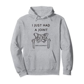 I Just Had A Joint - Hip Joint Replacement Surgery Men Women Pullover Hoodie